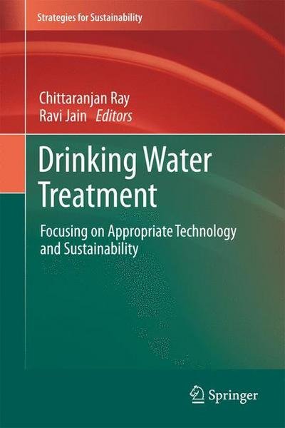 Chittaranjan Ray · Drinking Water Treatment: Focusing on Appropriate Technology and Sustainability - Strategies for Sustainability (Innbunden bok) (2011)