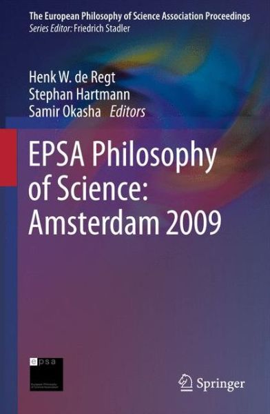 European Philosophy of Science Association · EPSA Philosophy of Science: Amsterdam 2009 - The European Philosophy of Science Association Proceedings (Hardcover Book) (2011)