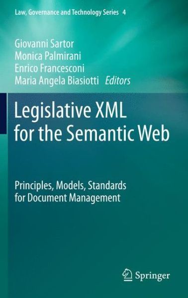 Cover for Giovanni Sartor · Legislative XML for the Semantic Web: Principles, Models, Standards for Document Management - Law, Governance and Technology Series (Paperback Book) [2011 edition] (2013)