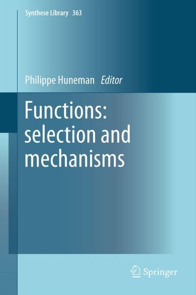 Functions: selection and mechanisms - Synthese Library - Philippe Huneman - Libros - Springer - 9789400753037 - 2 de marzo de 2013