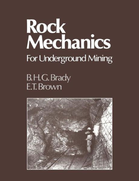 Rock Mechanics: For Underground Mining - B. H. G. Brady - Książki - Springer - 9789401165037 - 14 marca 2012