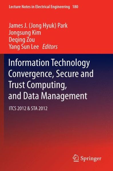 Park, Jong Hyuk (James) · Information Technology Convergence, Secure and Trust Computing, and Data Management: ITCS 2012 & STA 2012 - Lecture Notes in Electrical Engineering (Pocketbok) [2012 edition] (2014)