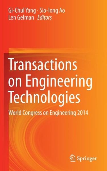 Cover for Gi-chul Yang · Transactions on Engineering Technologies: World Congress on Engineering 2014 (Gebundenes Buch) [2015 edition] (2015)