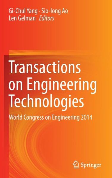 Cover for Gi-chul Yang · Transactions on Engineering Technologies: World Congress on Engineering 2014 (Hardcover Book) [2015 edition] (2015)