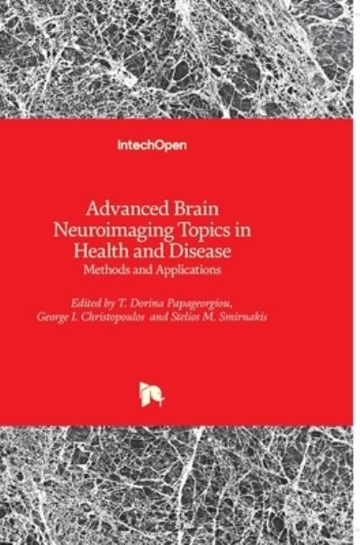 Advanced Brain Neuroimaging Topics in Health and Disease: Methods and Applications - Dorina Papageorgiou - Books - In Tech - 9789535112037 - May 31, 2014