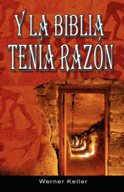 Cover for Werner Keller · Y La Biblia Tenia Razon (Coleccion De La Biblia De Israel) (Spanish Edition) (Paperback Book) [Spanish edition] (2007)