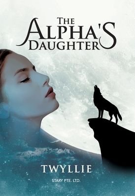 Cover for Twyllie · The Alpha's Daughter (Hardcover bog) (2020)