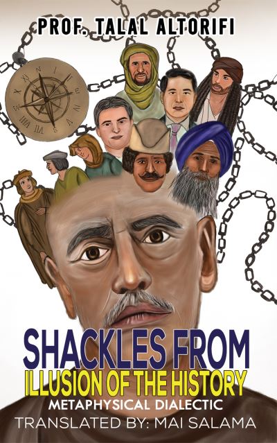 Shackles from Illusion of the History - Prof. Talal Altorifi - Books - Austin Macauley Publishers FZE - 9789948844037 - May 20, 2021