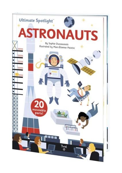 Ultimate Spotlight: Astronauts - Ultimate Spotlight - Sophie Dussausois - Books - Tourbillon - 9791027607037 - July 30, 2019
