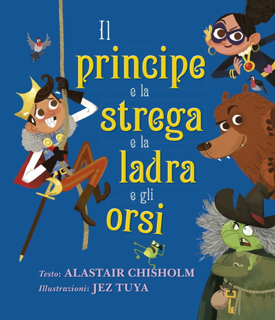 Il Principe E La Strega E La Ladra E Gli Orsi. Ediz. A Colori - Alastair Chisholm - Książki -  - 9791280031037 - 