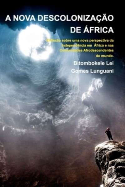 Cover for Bitombokele Lei Gomes Lunguani · A NOVA DESCOLONIZACAO DE AFRICA - Bitombokele L. G. Lunguani - 2a Edicao: Colecao Mandombe (Paperback Book) (2023)