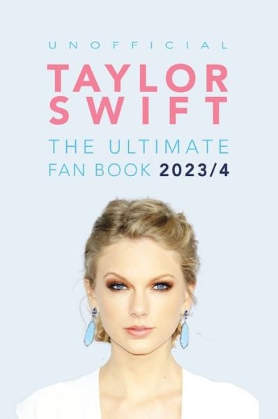 Cover for Jamie Anderson · Taylor Swift: The Ultimate Unofficial Fan Book 2023/4: 100+ Amazing Facts, Photos, Quiz and More (Paperback Bog) (2024)