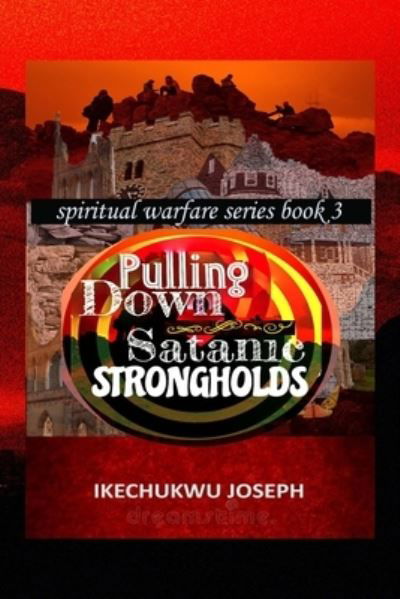 Cover for Ikechukwu Joseph · Pulling Down Satanic Strongholds (Paperback Bog) (2022)