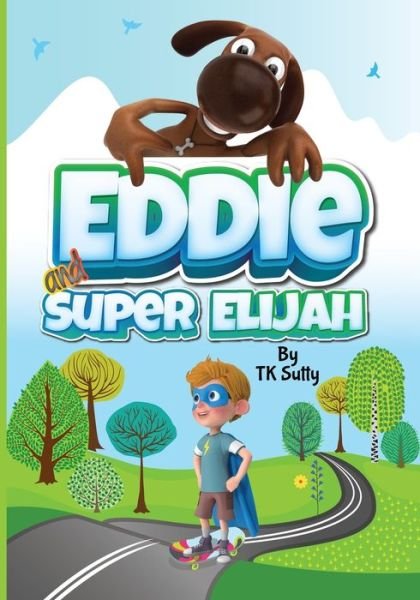 Eddie and Super Elijah: Book Two in A Superhero Children's Book Series About Saving Animals - Tk Sutty - Books - Independently Published - 9798407224037 - January 24, 2022