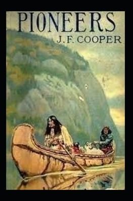 Cover for James Fenimore Cooper · The Pioneers-Original Edition (Annotated) (Paperback Book) (2022)