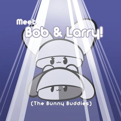 Meet Bob & Larry!: The Bunny Buddies - Kyah Rain Hoffman - Bøger - Independently Published - 9798451432037 - 6. august 2021