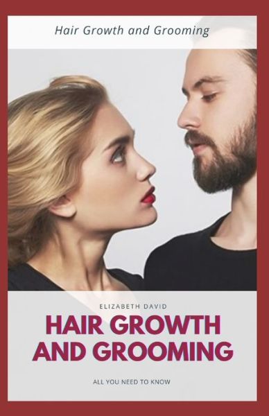 Hair Growth and Grooming - Elizabeth David - Książki - Independently Published - 9798508080037 - 21 maja 2021