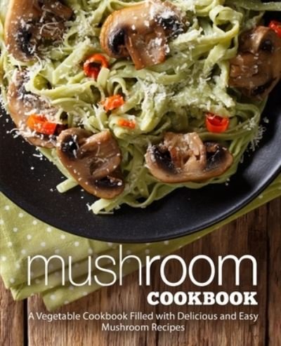 Cover for Booksumo Press · Mushroom Cookbook (Taschenbuch) (2020)