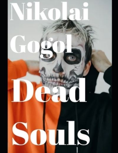 Dead Souls (annotated) - Nikolay Gogol - Books - Independently Published - 9798573707037 - November 29, 2020