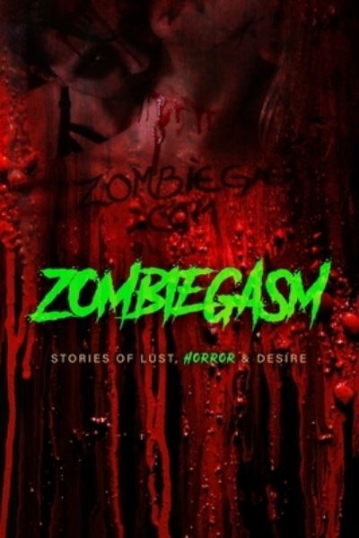 Cover for Clare Castleberry · Zombiegasm: Stories of Lust, HORROR and Desire (Paperback Book) (2021)