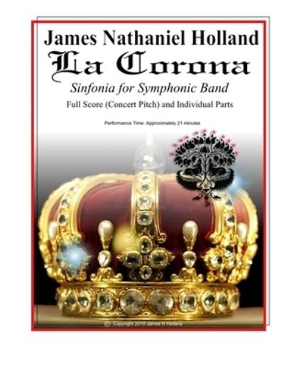 Cover for James Nathaniel Holland · La Corona Sinfonia for Symphonic Band (Pocketbok) (2021)