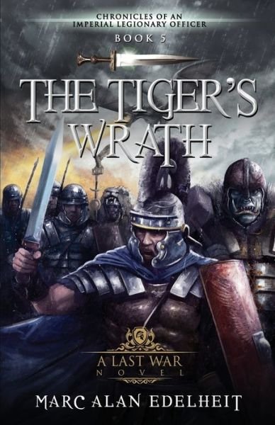 Cover for Edelheit Marc Alan Edelheit · The Tiger's Wrath - Chronicles of An Imperial Legionary Officer (Paperback Bog) (2020)