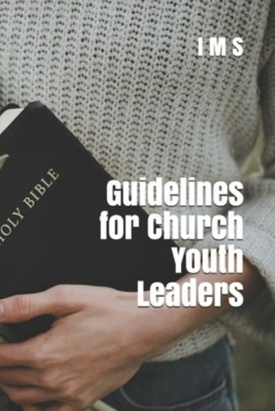 Cover for I M S · Guidelines for Church Youth Leaders (Taschenbuch) (2020)