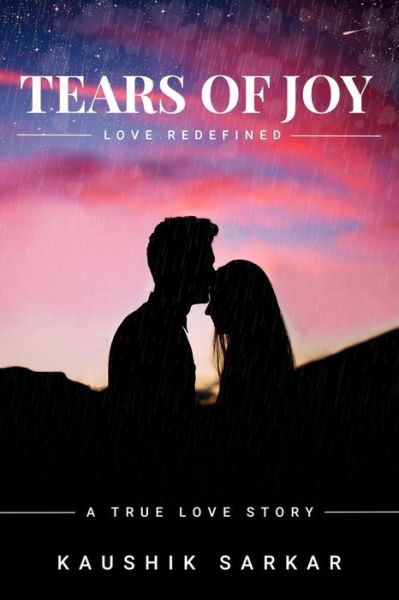 Tears Of Joy - Kaushik Sarkar - Books - Independently Published - 9798646249037 - May 15, 2020