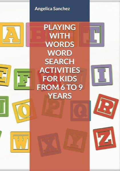 Cover for Angelica Sanchez · Playing with Words Word Search Activities for Kids from 6 to 9 Years (Paperback Book) (2020)