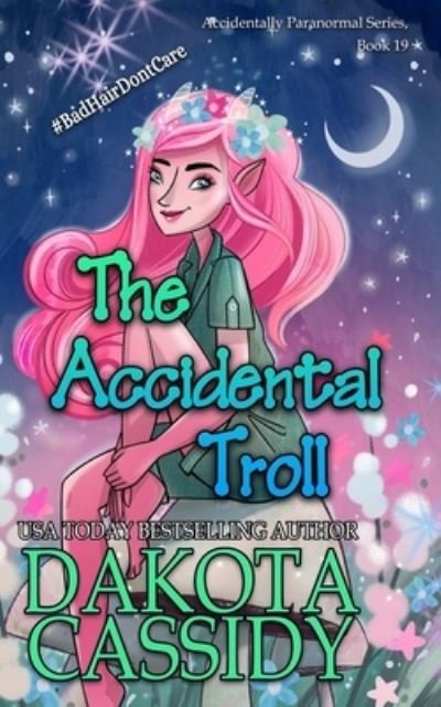 The Accidental Troll - The Accidentals - Dakota Cassidy - Kirjat - Independently Published - 9798656491037 - tiistai 23. kesäkuuta 2020