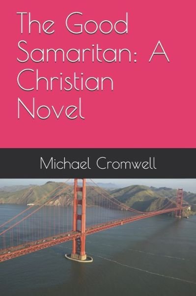 The Good Samaritan - Michael Cromwell - Bücher - Independently Published - 9798664168037 - 27. August 2013