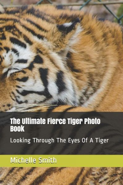 Cover for Michelle Smith · The Ultimate Fierce Tiger Photo Book (Paperback Book) (2020)