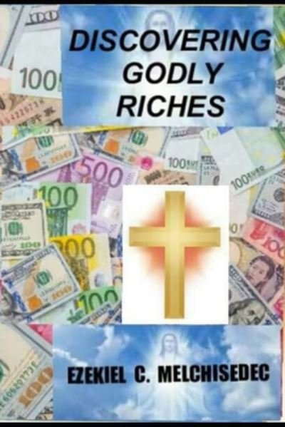 Cover for Ezekiel C Melchisedec · Discovering Godly Riches (Paperback Bog) (2020)