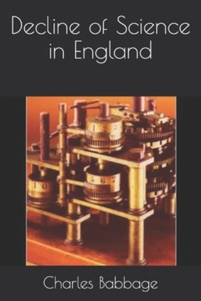 Decline of Science in England - Charles Babbage - Books - Independently Published - 9798678099037 - September 16, 2020