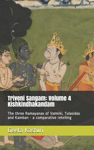 Cover for Geeta Kasturi · Triveni Sangam: Volume 4 Kishkindhakandam: The three Ramayanas of Valmiki, Tulasidas and Kamban - a comparative retelling (Pocketbok) (2021)