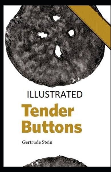 Tender Buttons Illustrated - Gertrude Stein - Books - Independently Published - 9798732621037 - April 3, 2021