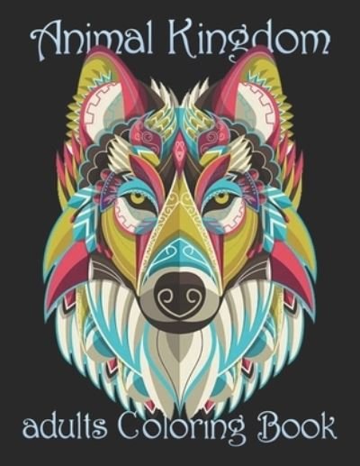 Animal Kingdom adults Coloring Book - Yo Noto - Bøger - Independently Published - 9798734560037 - 7. april 2021