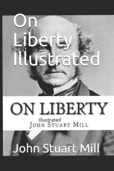 Cover for John Stuart Mill · On Liberty Illustrated (Paperback Book) (2021)