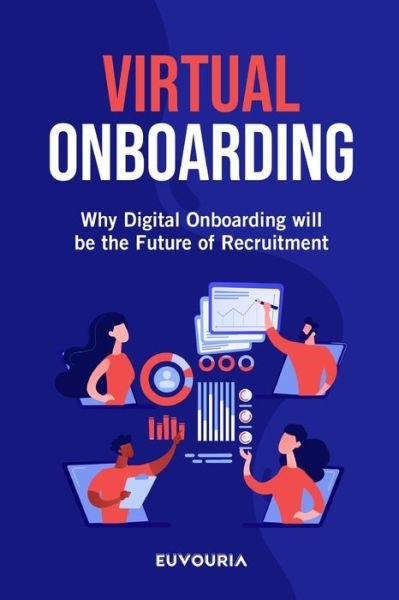 Virtual Onboarding: Why Digital Onboarding Will Be the Future of Recruitment - Euvouria LLC - Böcker - Independently Published - 9798756535037 - 30 oktober 2021