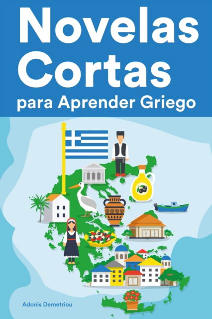 Cover for Adonis Demetriou · Novelas Cortas para Aprender Griego: Historias cortas en Griego para principiantes (Paperback Book) (2022)