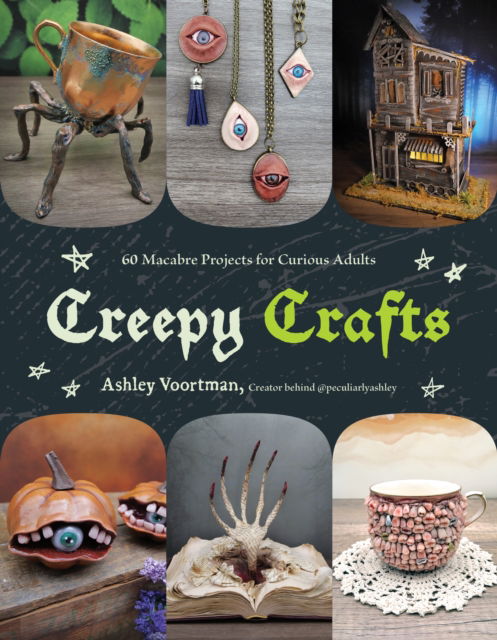 Cover for Ashley Voortman · Creepy Crafts: 60 Macabre Projects for Peculiar Adults (Paperback Book) (2024)