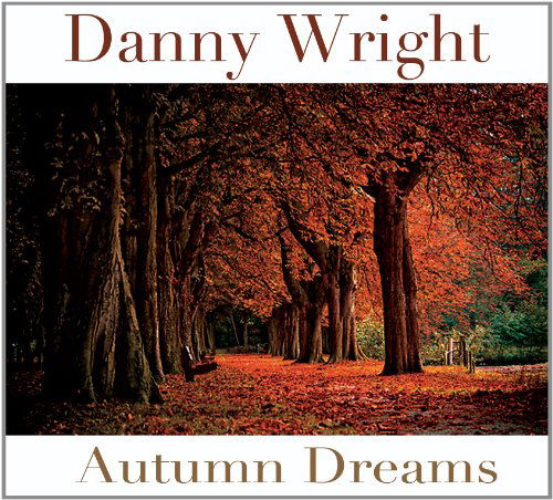 Cover for Danny Wright · Autumn Dreams (CD) [Digipak] (2012)