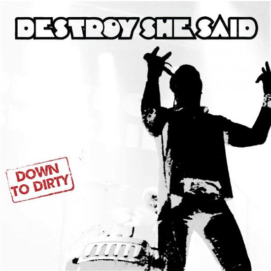 Down To Dirty - Destroy She Said - Musik - BAD REPUTATION - 3341348052038 - 23. Mai 2013