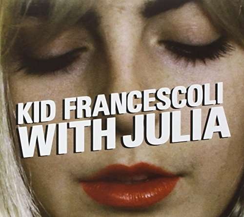 With Julia - Kid Francescoli - Muzyka - ELECTRONICA - 3700398713038 - 11 grudnia 2020