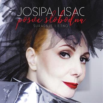 Posve Svobodna - Lisac Josipa - Music - CROATIA - 3850126080038 - November 21, 2017