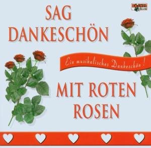 Sag Dankeschön Mit Roten Rosen (CD) (2006)