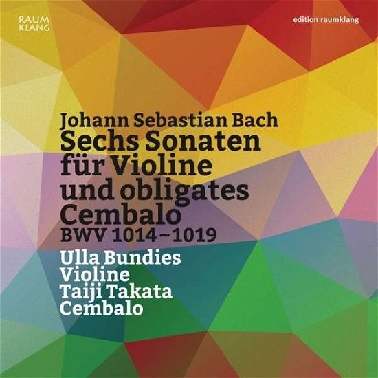 Sechs Sonaten Fur Violine Und Obligates Cembalo - Johann Sebastian Bach - Musik - RAUMKLANG - 4018767033038 - 10. november 2014
