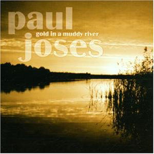 Cover for Paul Joses · Gold in a Muddy River (CD) (2006)