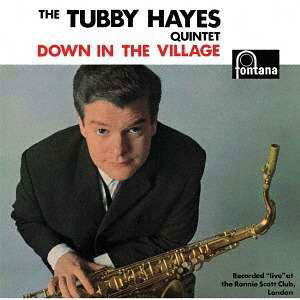 Down in the Village - Tubby Hayes - Musiikki - UNIVERSAL - 4988031310038 - perjantai 14. joulukuuta 2018