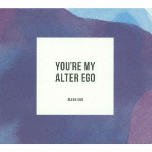 Cover for Alter Ego · You`re My Alter Ego [kanzen Ban] (CD) [Japan Import edition] (2018)